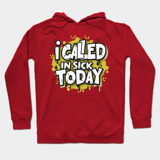 I called in Sick Day – February Hoodie by irfankokabi